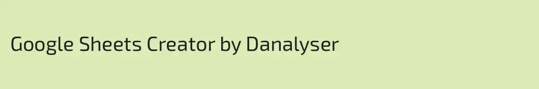 Google Sheets Creator by Danalyser